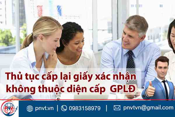 Thủ tục cấp lại giấy xác nhận không thuộc diện cấp giấy phép lao động