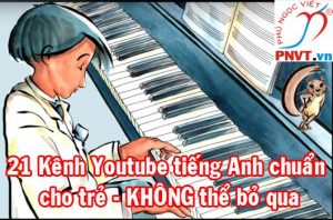 21 kênh Youtube vừa chơi vừa học khiến trẻ em Việt Nam mê mẩn