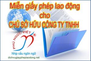 AI LÀ ĐỐI TƯỢNG KHÔNG THUỘC DIỆN CẤP GIẤY PHÉP LAO ĐỘNG