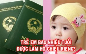 trẻ em bao nhiêu tuổi được làm hộ chiếu riêng
