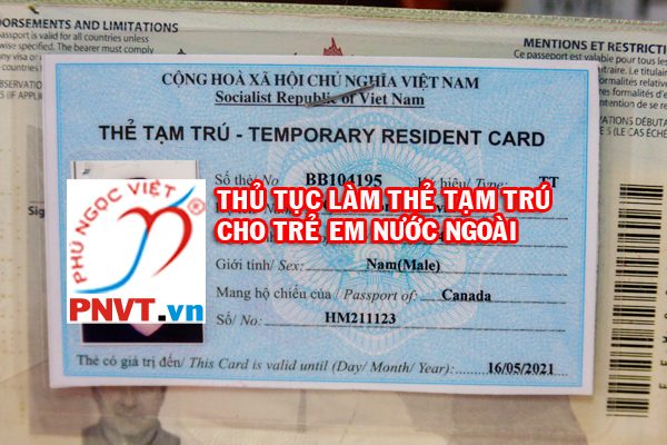 Thủ tục xin cấp thẻ tạm trú cho trẻ em nước ngoài có bố hoặc mẹ là người Việt Nam
